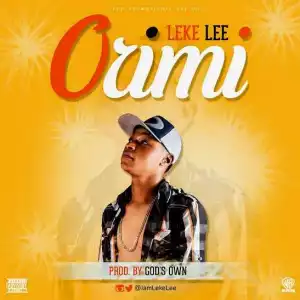 Leke Lee - Orimi (Prod. God